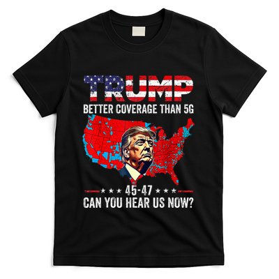 Trump Better Coverage Than 5g Can You Hear Us Now Politics T-Shirt
