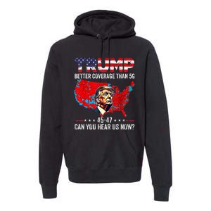 Trump Better Coverage Than 5g Can You Hear Us Now Politics Premium Hoodie