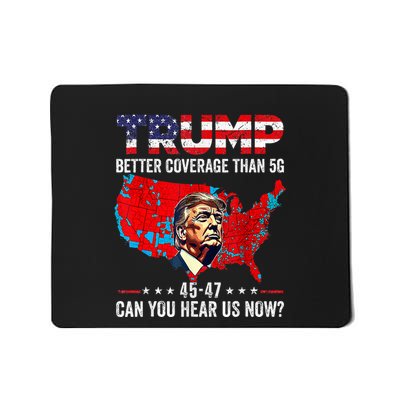 Trump Better Coverage Than 5g Can You Hear Us Now Politics Mousepad