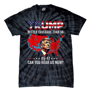 Trump Better Coverage Than 5g Can You Hear Us Now Politics Tie-Dye T-Shirt