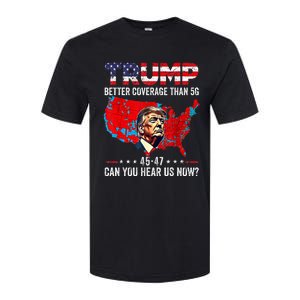 Trump Better Coverage Than 5g Can You Hear Us Now Politics Softstyle CVC T-Shirt