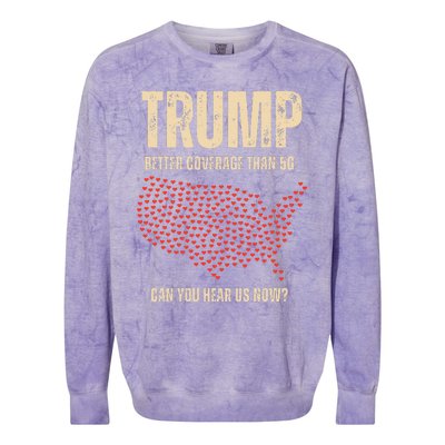 Trump Better Coverage Than 5g Can You Hear Us Now Politics Colorblast Crewneck Sweatshirt