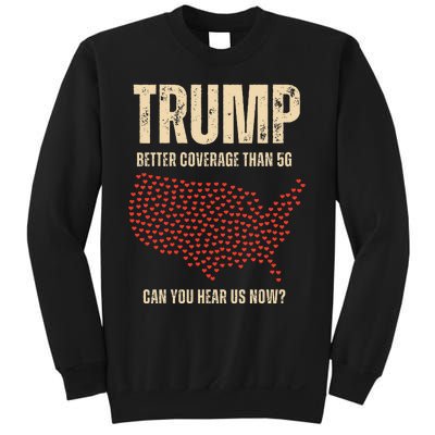 Trump Better Coverage Than 5g Can You Hear Us Now Politics Sweatshirt