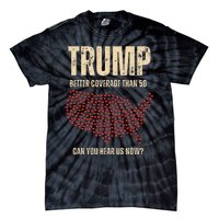 Trump Better Coverage Than 5g Can You Hear Us Now Politics Tie-Dye T-Shirt