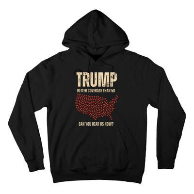 Trump Better Coverage Than 5g Can You Hear Us Now Politics Tall Hoodie