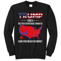 Trump Better Coverage Than 5g Can You Hear Us Now Politics Sweatshirt