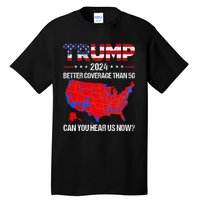 Trump Better Coverage Than 5g Can You Hear Us Now Politics Tall T-Shirt