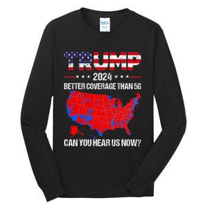 Trump Better Coverage Than 5g Can You Hear Us Now Politics Tall Long Sleeve T-Shirt