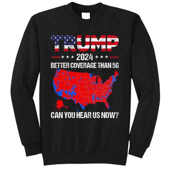 Trump Better Coverage Than 5g Can You Hear Us Now Politics Tall Sweatshirt