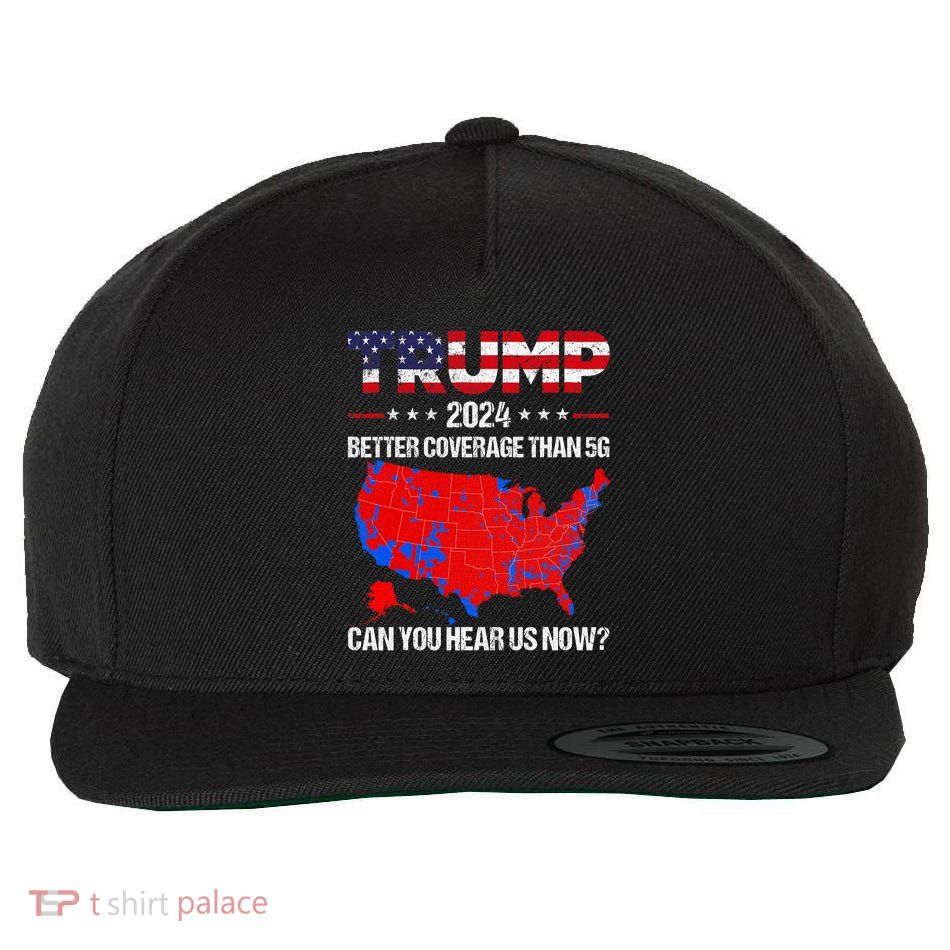 Trump Better Coverage Than 5g Can You Hear Us Now Politics Wool Snapback Cap
