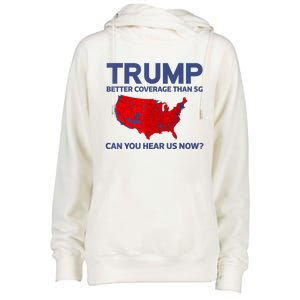 Trump Better Coverage Than 5g Can You Hear Us Now 2024 Womens Funnel Neck Pullover Hood