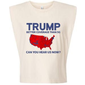 Trump Better Coverage Than 5g Can You Hear Us Now 2024 Garment-Dyed Women's Muscle Tee