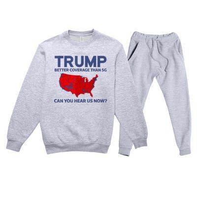 Trump Better Coverage Than 5g Can You Hear Us Now 2024 Premium Crewneck Sweatsuit Set