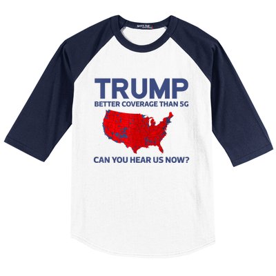 Trump Better Coverage Than 5g Can You Hear Us Now 2024 Baseball Sleeve Shirt