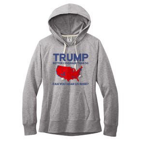 Trump Better Coverage Than 5g Can You Hear Us Now 2024 Women's Fleece Hoodie