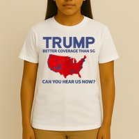Trump Better Coverage Than 5g Can You Hear Us Now 2024 T-Shirt
