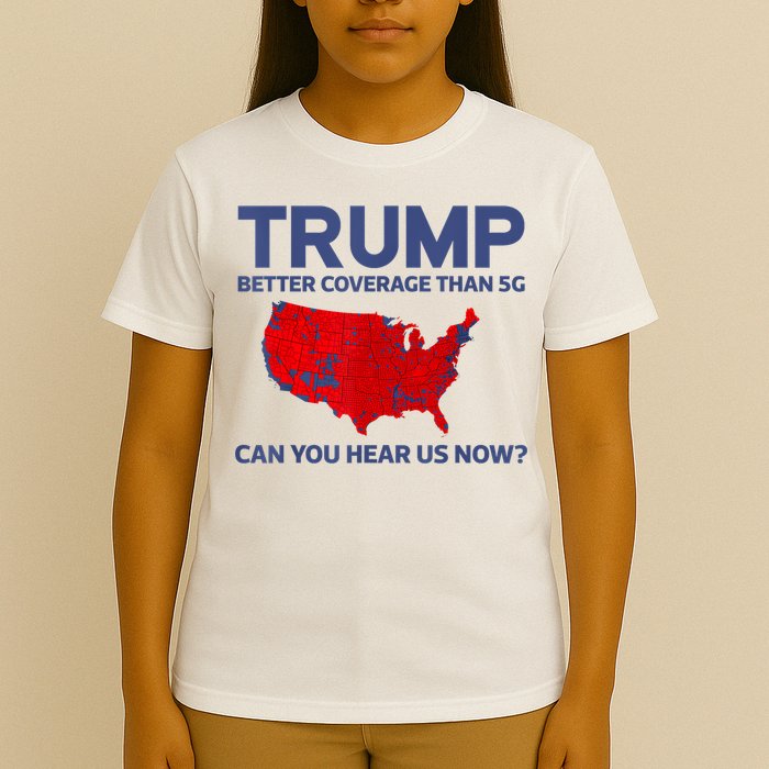 Trump Better Coverage Than 5g Can You Hear Us Now 2024 T-Shirt