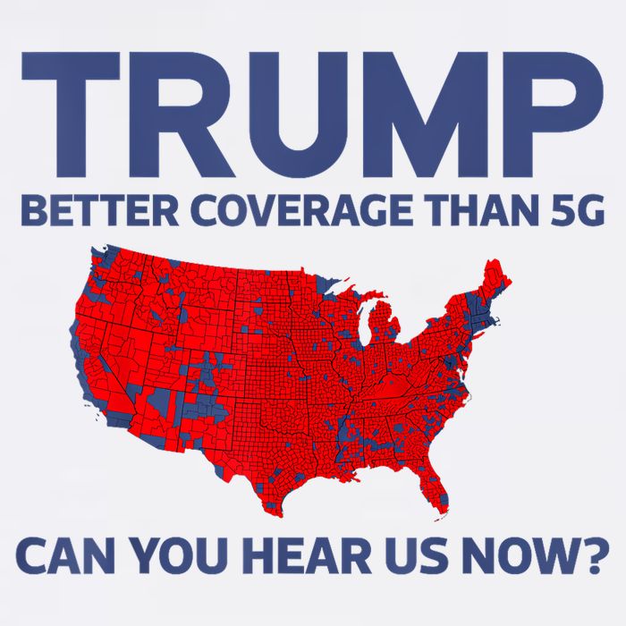 Trump Better Coverage Than 5g Can You Hear Us Now 2024 T-Shirt