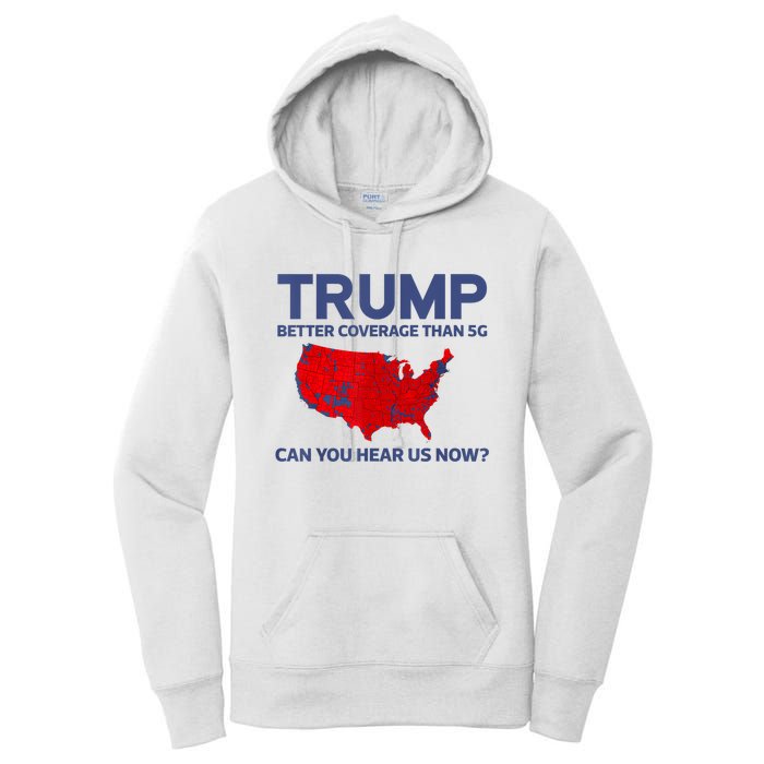 Trump Better Coverage Than 5g Can You Hear Us Now 2024 Women's Pullover Hoodie