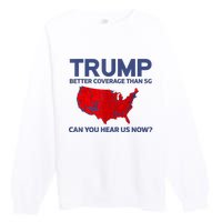 Trump Better Coverage Than 5g Can You Hear Us Now 2024 Premium Crewneck Sweatshirt