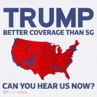 Trump Better Coverage Than 5g Can You Hear Us Now 2024 Poster