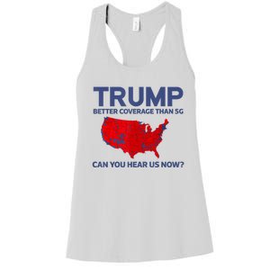 Trump Better Coverage Than 5g Can You Hear Us Now 2024 Women's Racerback Tank