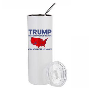 Trump Better Coverage Than 5g Can You Hear Us Now 2024 Stainless Steel Tumbler