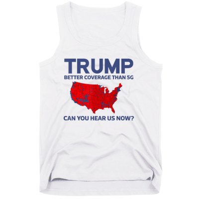 Trump Better Coverage Than 5g Can You Hear Us Now 2024 Tank Top