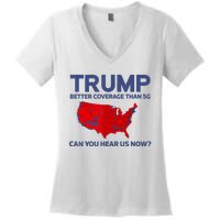 Trump Better Coverage Than 5g Can You Hear Us Now 2024 Women's V-Neck T-Shirt