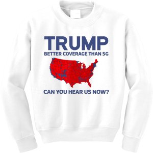 Trump Better Coverage Than 5g Can You Hear Us Now 2024 Kids Sweatshirt