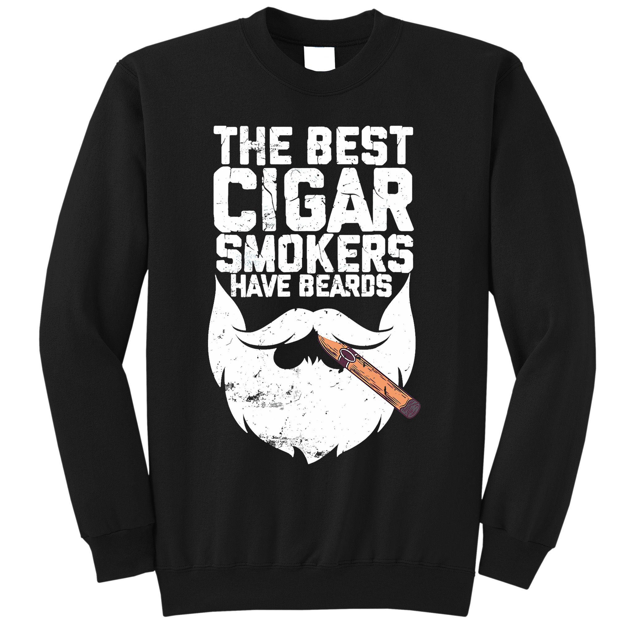 The Best Cigar Smokers Have Beards Cigar Bearded Dad Sweatshirt
