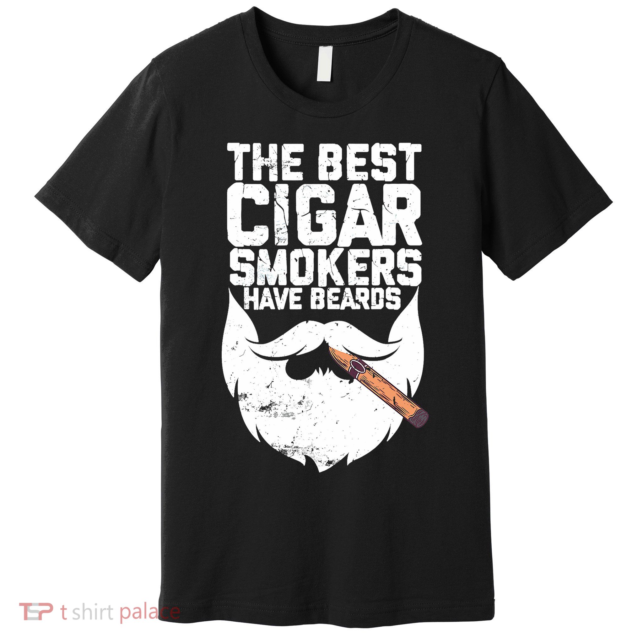 The Best Cigar Smokers Have Beards Cigar Bearded Dad Premium T-Shirt