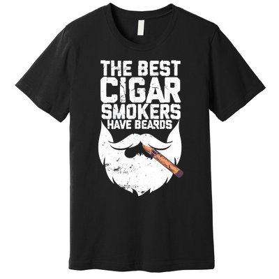 The Best Cigar Smokers Have Beards Cigar Bearded Dad Premium T-Shirt