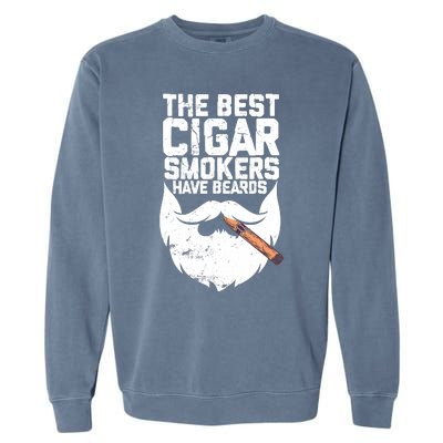 The Best Cigar Smokers Have Beards Cigar Bearded Dad Garment-Dyed Sweatshirt