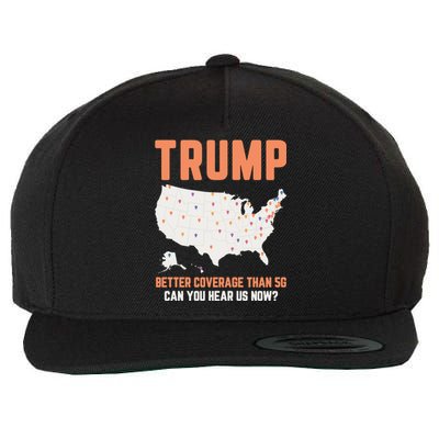 Trump Better Coverage Than 5g Can You Hear Us Now Wool Snapback Cap