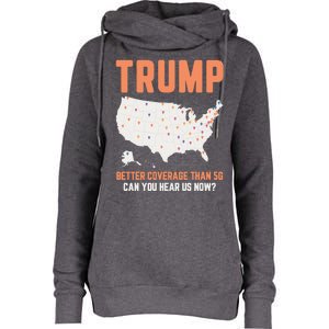 Trump Better Coverage Than 5g Can You Hear Us Now Womens Funnel Neck Pullover Hood