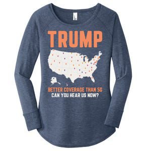 Trump Better Coverage Than 5g Can You Hear Us Now Women's Perfect Tri Tunic Long Sleeve Shirt