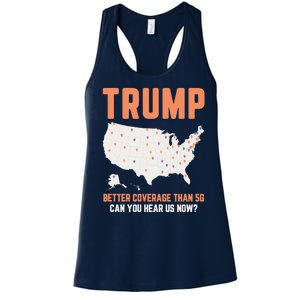 Trump Better Coverage Than 5g Can You Hear Us Now Women's Racerback Tank