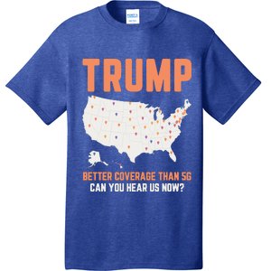 Trump Better Coverage Than 5g Can You Hear Us Now T-Shirt