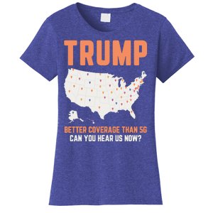 Trump Better Coverage Than 5g Can You Hear Us Now Women's T-Shirt