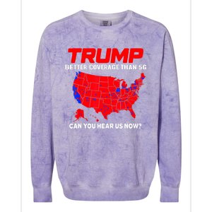 Trump Better Coverage Than 5g Can You Hear Us Now Trending Trump Design Colorblast Crewneck Sweatshirt