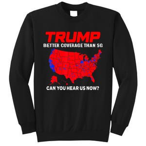 Trump Better Coverage Than 5g Can You Hear Us Now Trending Trump Design Sweatshirt