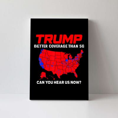 Trump Better Coverage Than 5g Can You Hear Us Now Trending Trump Design Canvas