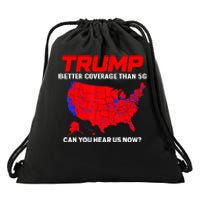 Trump Better Coverage Than 5g Can You Hear Us Now Trending Trump Design Drawstring Bag