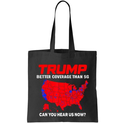 Trump Better Coverage Than 5g Can You Hear Us Now Trending Trump Design Tote Bag