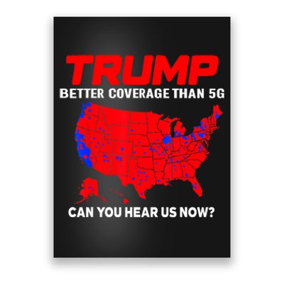 Trump Better Coverage Than 5g Can You Hear Us Now Trending Trump Design Poster