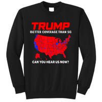 Trump Better Coverage Than 5g Can You Hear Us Now Trending Trump Design Tall Sweatshirt