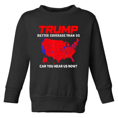 Trump Better Coverage Than 5g Can You Hear Us Now Trending Trump Design Toddler Sweatshirt