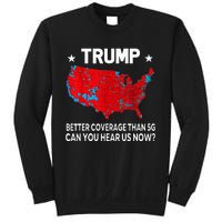 Trump Better Coverage Than 5g Can You Hear Us Now Sweatshirt