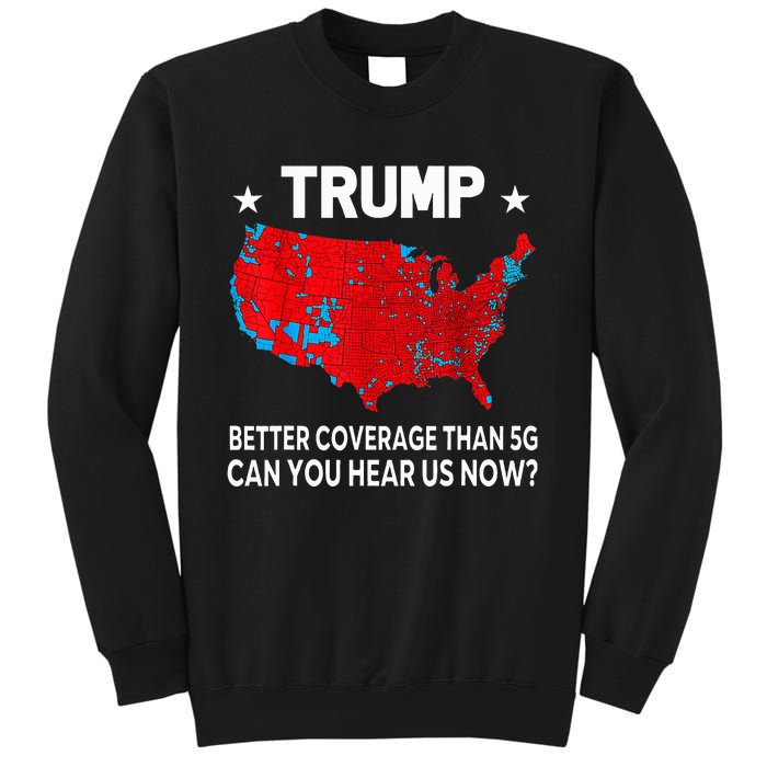 Trump Better Coverage Than 5g Can You Hear Us Now Sweatshirt